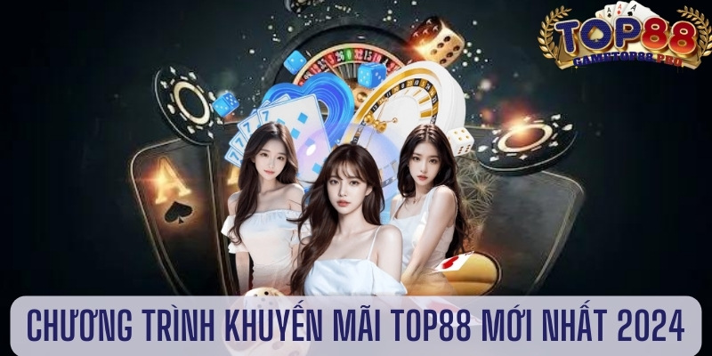 Chương trình khuyến mãi Top88 mới nhất 2024