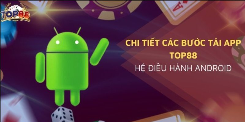 Cách Tải App TOP88 Trên Android