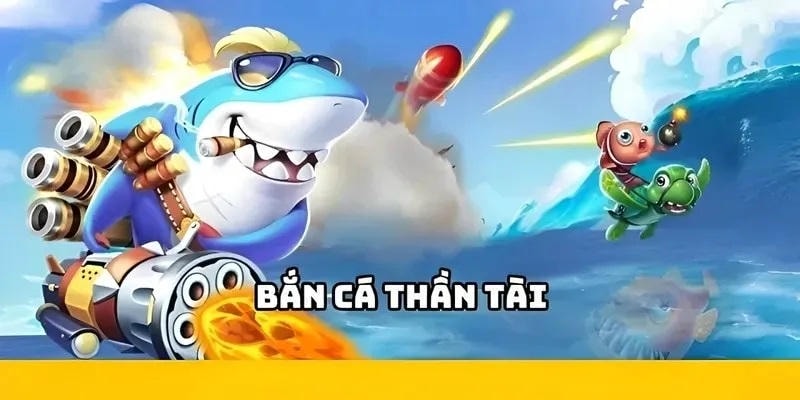 Bắn cá Thần Tài